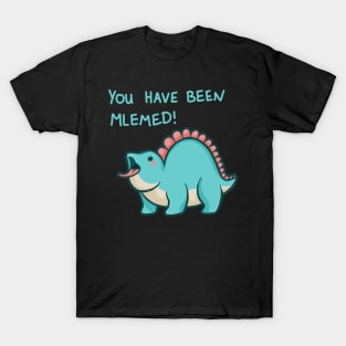 You have been mlemed! dinosaur, light text T-Shirt